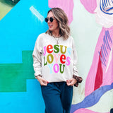 Prickly Pear: Colorful Jesus Loves You Sweatshirt