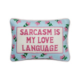 Sarcasm's My Love NeedlePoint Pillow